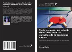 Tenis de mesa: un estudio científico sobre las variables de la capacidad motora kitap kapağı