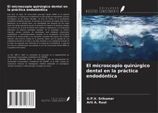 Capa do livro de El microscopio quirúrgico dental en la práctica endodóntica 