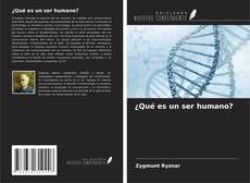 Bookcover of ¿Qué es un ser humano?
