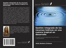 Gestión integrada de los recursos hídricos en una cuenca tropical en desarrollo的封面