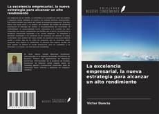 La excelencia empresarial, la nueva estrategia para alcanzar un alto rendimiento kitap kapağı