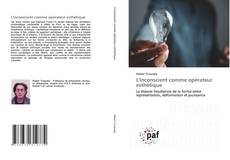 Bookcover of L'inconscient comme opérateur esthétique