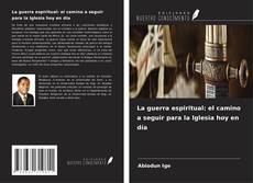 Обложка La guerra espiritual: el camino a seguir para la Iglesia hoy en día