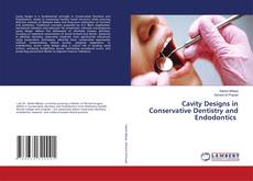 Bookcover of Cavity Designs in Conservative Dentistry and Endodontics