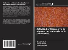 Actividad anticorrosiva de algunos derivados de la 5-cloroisatina的封面