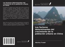 Bookcover of Los factores determinantes del crecimiento de la población urbana en China