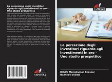 Borítókép a  La percezione degli investitori riguardo agli investimenti in oro - Uno studio prospettico - hoz