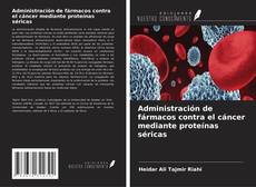 Administración de fármacos contra el cáncer mediante proteínas séricas kitap kapağı