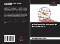 Bookcover of International trade stifles development