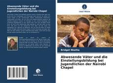 Buchcover von Abwesende Väter und die Einstellungsbildung bei Jugendlichen der Nairobi Chapel
