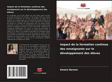 Impact de la formation continue des enseignants sur le développement des élèves kitap kapağı
