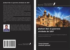 Bookcover of Jhalkari Bai: la guerrera olvidada de 1857