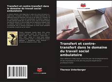 Portada del libro de Transfert et contre-transfert dans le domaine du travail social ambulatoire