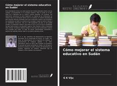 Cómo mejorar el sistema educativo en Sudán kitap kapağı