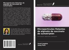 Portada del libro de Micropartículas flotantes de alginato de succinato de sumatriptán