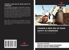 Couverture de TOWARD A NEW ERA OF ROAD SAFETY IN CAMEROON