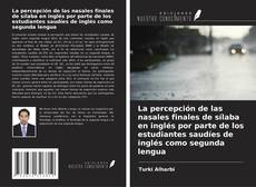 Обложка La percepción de las nasales finales de sílaba en inglés por parte de los estudiantes saudíes de inglés como segunda lengua