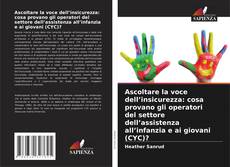 Portada del libro de Ascoltare la voce dell’insicurezza: cosa provano gli operatori del settore dell’assistenza all’infanzia e ai giovani (CYC)?