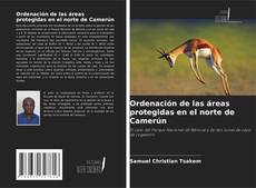 Bookcover of Ordenación de las áreas protegidas en el norte de Camerún