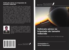 Vehículo aéreo no tripulado de tamaño reducido kitap kapağı