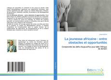 La jeunesse africaine : entre obstacles et opportunités kitap kapağı