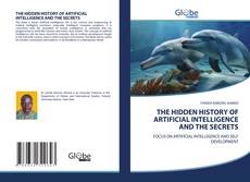 Borítókép a  THE HIDDEN HISTORY OF ARTIFICIAL INTELLIGENCE AND THE SECRETS - hoz