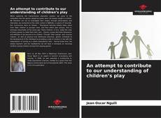 Обложка An attempt to contribute to our understanding of children’s play