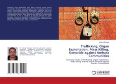 Couverture de Trafficking, Organ Exploitation, Mass Killing, Genocide against Amhara Communities