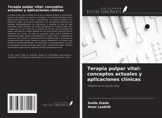 Обложка Terapia pulpar vital: conceptos actuales y aplicaciones clínicas