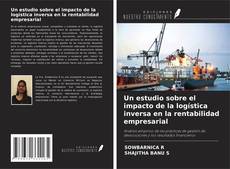 Обложка Un estudio sobre el impacto de la logística inversa en la rentabilidad empresarial