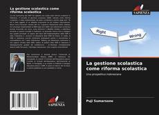 Couverture de La gestione scolastica come riforma scolastica