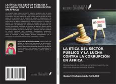 LA ÉTICA DEL SECTOR PÚBLICO Y LA LUCHA CONTRA LA CORRUPCIÓN EN ÁFRICA kitap kapağı