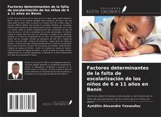 Bookcover of Factores determinantes de la falta de escolarización de los niños de 6 a 11 años en Benín
