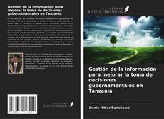 Capa do livro de Gestión de la información para mejorar la toma de decisiones gubernamentales en Tanzania 