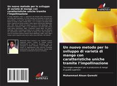 Capa do livro de Un nuovo metodo per lo sviluppo di varietà di mango con caratteristiche uniche tramite l’impollinazione 