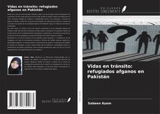 Обложка Vidas en tránsito: refugiados afganos en Pakistán