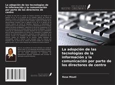 La adopción de las tecnologías de la información y la comunicación por parte de los directores de centro kitap kapağı