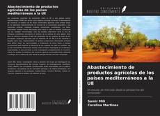 Abastecimiento de productos agrícolas de los países mediterráneos a la UE kitap kapağı