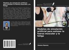 Couverture de Modelos de simulación artificial para estimar la fuerza muscular y la fatiga