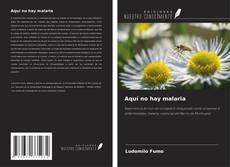 Capa do livro de Aquí no hay malaria 