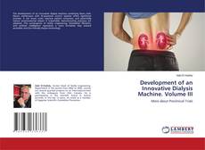 Couverture de Development of an Innovative Dialysis Machine. Volume III