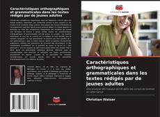 Caractéristiques orthographiques et grammaticales dans les textes rédigés par de jeunes adultes kitap kapağı