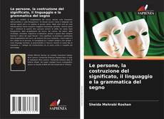 Le persone, la costruzione del significato, il linguaggio e la grammatica del segno kitap kapağı