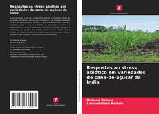 Bookcover of Respostas ao stress abiótico em variedades de cana-de-açúcar da Índia