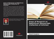 Bookcover of Areas of Research on Nakhchivan Manuscripts (Collection of Articles)