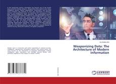 Copertina di Weaponizing Data: The Architecture of Modern Information