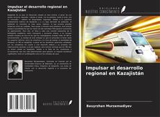 Impulsar el desarrollo regional en Kazajistán kitap kapağı