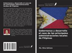 Gobernanza y desarrollo el caso de las principales administraciones locales de Filipinas kitap kapağı
