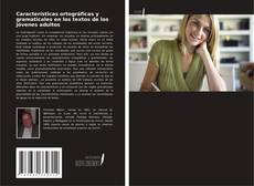 Обложка Características ortográficas y gramaticales en los textos de los jóvenes adultos