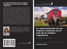 Обложка La representación de las mujeres romaníes en el cine de la antigua Yugoslavia